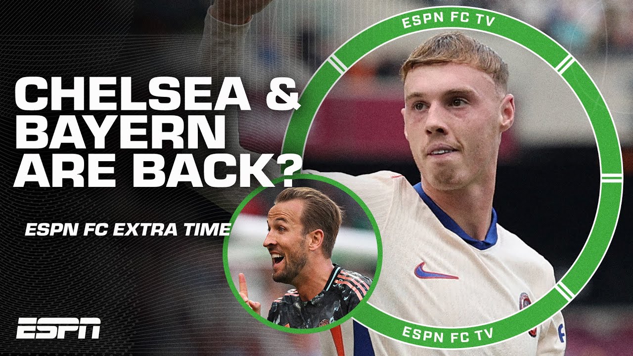 Are Chelsea & Bayern Munich BACK?! | ESPN FC Extra Time