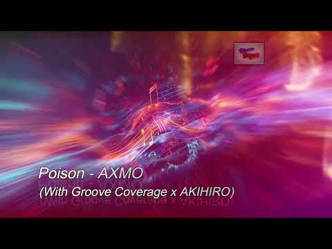Poison - AXMO (With Groove Coverage x AKIHIRO)