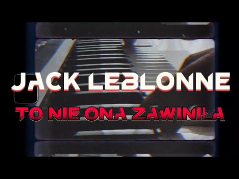 Jack Leblonne - to nie ona zawiniła (Official Video)