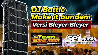 Download lagu SPL Audio Special From Team Wong Asor!!! DJ Battle Make It Bundem SPL Audio Versi Bleyer-Bleyer mp3