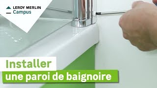 Comment poser une paroi de baignoire Leroy Merlin
