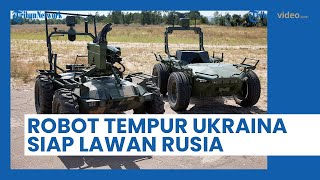 Saingi Teknologi Rusia, Ukraina Ciptakan 25 Robot Tempur Canggih untuk Digunakan Perang