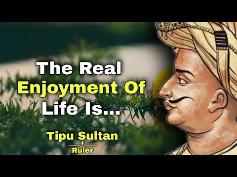 The Real Enjoyment of Life Is | Tipu Sultan | 4A Quotes