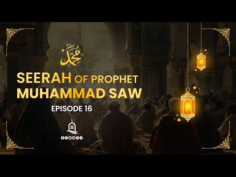 Seerah of Prophet Muhammad SAW | Episode 16 | Mufti Menk