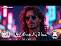 Don T Break My Heart Epic 80s Eurodisco Love Song LoMIXmusic