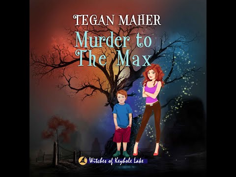 Tegan Maher - Witches Of Keyhole Lake Cozy Mystery Series. Book #2  Murder To The Max Audiobook