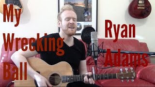 My Wrecking Ball - Ryan Adams (Acoustic Guitar Cover by Ashton Tucker)