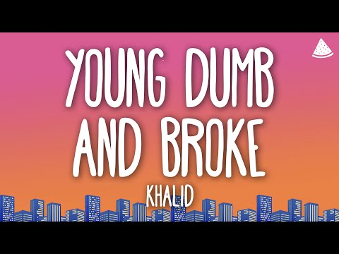 Khalid - Young Dumb & Broke (Lyrics)