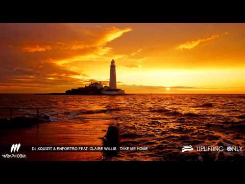 DJ Xquizit & Enfortro feat  Claire Willis - Take Me Home (Original Mix) [Uplifting Only 199]