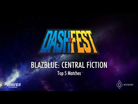 Dashfest 2019 @ Waves EGaming - BlazBlue: Central Fiction Top 5 (Gemi+, Rikir, Artwaltz)