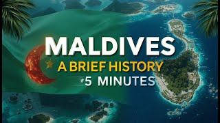 Maldives - A Brief History in 5 Minutes