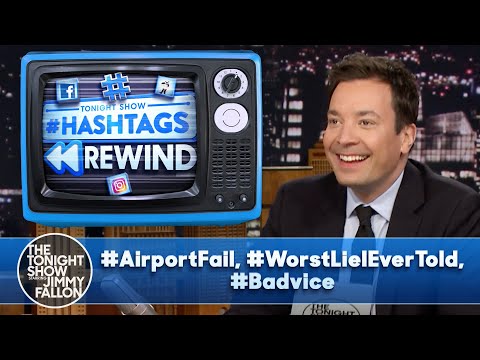 Hashtags Rewind: #AirportFail, #WorstLieIEverTold, #Badvice | The Tonight Show
