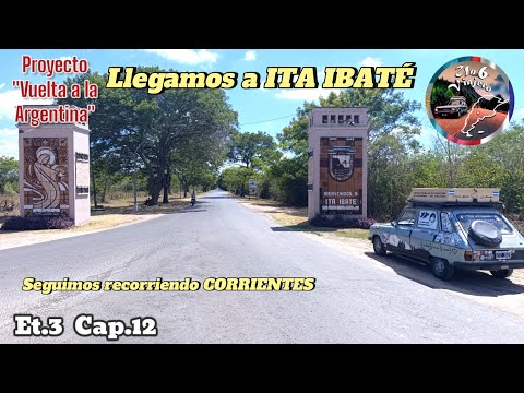 Et.3 Cap.12 Llegamos a ITA IBATÉ 🌴🇦🇷 Seguimos recorriendo CORRIENTES 🥳