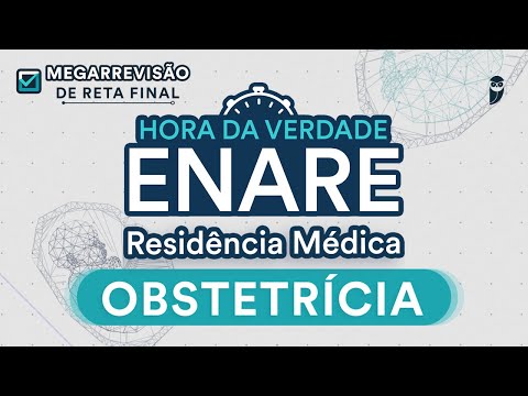 Hora da Verdade Obstetrícia ENARE - Aula para Residência Médica