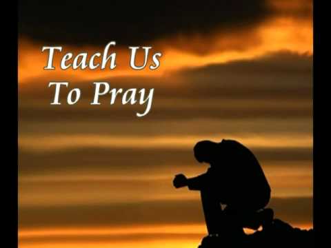 LORD, teach me to pray...all the time.