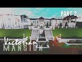 VICTORIAN MANSION SPEED BUILD PART 2 Welcome To ROBLOX Bloxburg