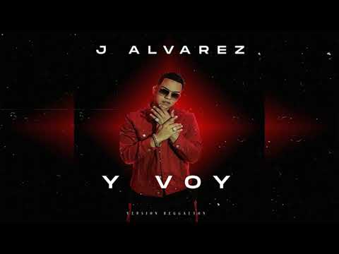 J Alvarez - Y Voy (Version Reggaeton)