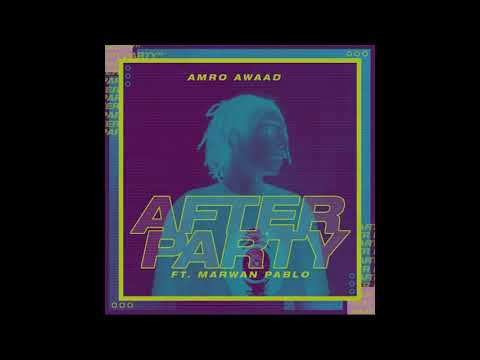 AMRO AWAAD   AFTER PARTY   افتر بارتي ft  MARWAN PABLO