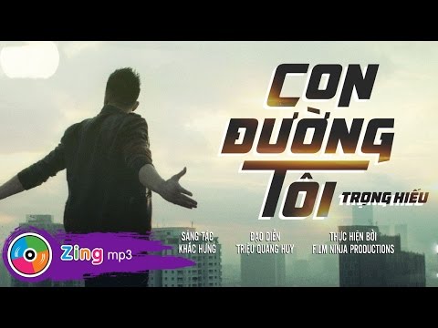 TRỌNG HIẾU - CON ĐƯỜNG TÔI (MV OFFICIAL 4K)
