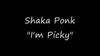 Shaka Ponk I&#39;m Picky Lyrics