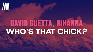 David Guetta feat. Rihanna - Who&#39;s That Chick? (Lyrics)