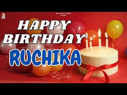 Ruchika Happy Birthday - Happy Birthday Video Song | Birthday Songs With Names #billionbestwishes