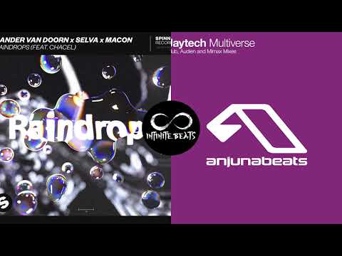 Sander van Doorn x Selva x Macon (ft. Chacel) - Raindrops vs. Multiverse (Infinite Beats Mashup)