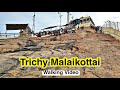 திருச்சி மலைக்கோட்டை Trichy Malaikottai Temple Walking Video T
