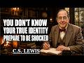 You Have No Idea Who You Really Are—Chosen One, This Truth Will SHOCK You 👀‼️| C.S. Lewis 2026