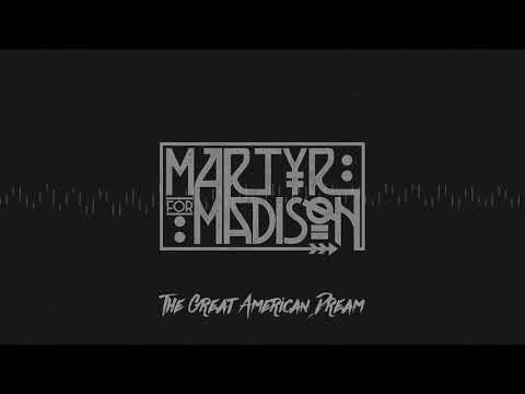 Martyr for Madison - The Great American Dream