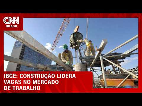 Construção foi única a registrar alta da ocupação no trimestre, diz IBGE | CNN AGORA