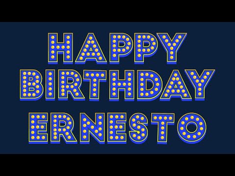 Happy Birthday Ernesto