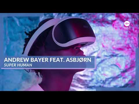 Andrew Bayer feat  Asbjørn - Super Human