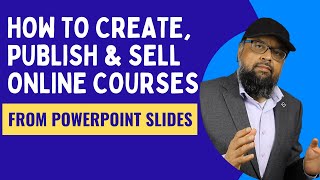 How to Create Online Courses from PowerPoint Slides Publish and Sell