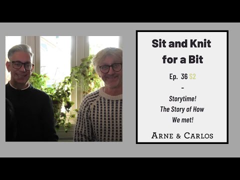 Sit and Knit for a Bit - The Story of How We met by ARNE & CARLOS