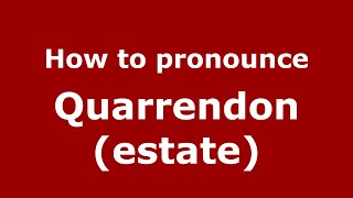 How to pronounce Quarrendon (estate)