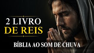 2 Reis [Queda e Esperança Sob a Chuva da Glória Divina] Bíblia ao Som de Chuva