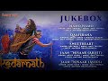 Kedarnath Full Movie Audio Jukebox S
