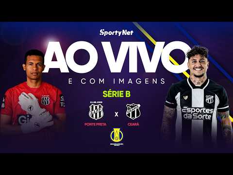 AO VIVO E COM IMAGENS: PONTE PRETA X CEARÁ | RODADA 2 | SÉRIE B