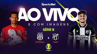 AO VIVO E COM IMAGENS: PONTE PRETA X CEARÁ | RODADA 2 | SÉRIE B