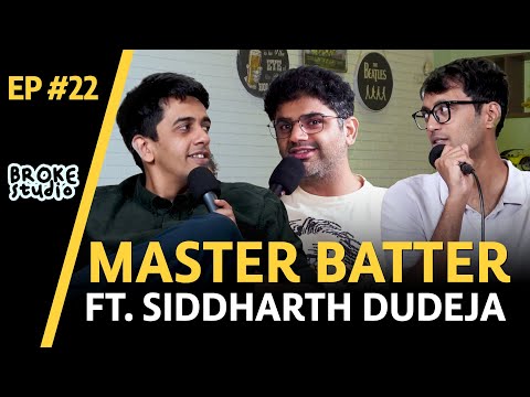 Ep22 - MASTER BATTER ft. @siddharthdudeja