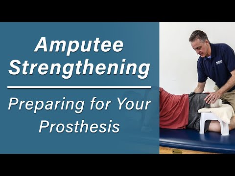 Amputee Strengthening: Preparing for Your Prosthesis- Prosthetic Training: Episode 5