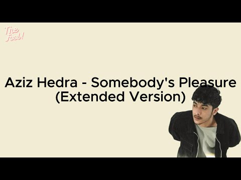 Aziz Hedra - Somebody's Pleasure (Extended Version) (Lyric Video)