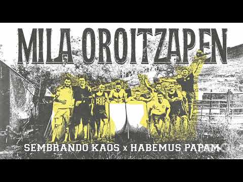 Mila Oroitzapen - Habemus Papam ft. Sembrando kaos