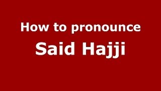 How to pronounce Said Hajji