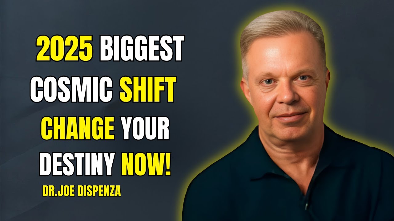 The Biggest Cosmic Shift of 2025! Get Ready to Change Your Destiny   Dr  Joe Dispenza