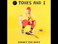 Tones & I: Johnny Run Away (Audio)