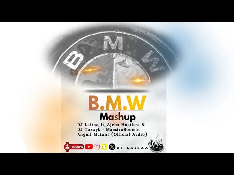 Thisizlaitaa - BMW Mashup ft. Ajebo Hustlers & DJ Toxxyk, MaestroBoomin, Angell Mutoni