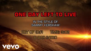 Sammy Kershaw - One Day Left To Live (Karaoke)