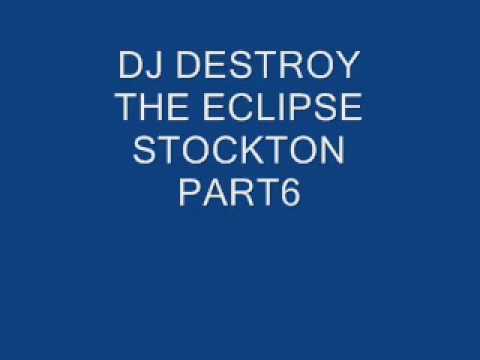 DJ DESTROY THE ECLIPSE STOCKTON PART 6